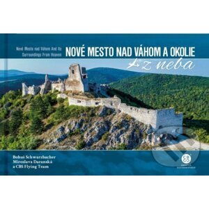 Nové Mesto nad Váhom a okolie z neba - Bohuš Schwarzbacher, Miroslava Daranská