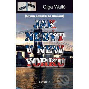 Jak nebýt v New Yorku - Olga Walló