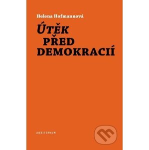 Útěk před demokracií - Helena Hofmannová