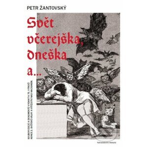 Svět včerejška, dneška a… - Petr Žantovský