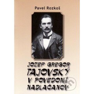 Jozef Gregor Tajovský: V povedomí Nadlačanov - Pavel Rozkoš