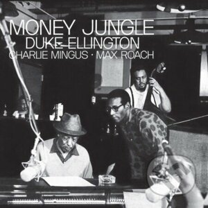 Ellington Duke, Mingus Charles, Roach Max: Money Jungle LP - Ellington Duke, Mingus Charles, Roach Max