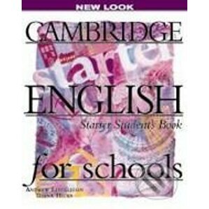 Cambridge English for Schools - Starter - Andrew Littlejohn, Diana Hicks