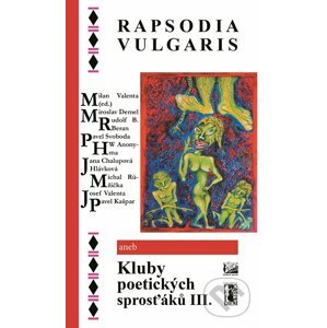 E-kniha Rapsodia vulgaris aneb Kluby poetických sprosťáků III. - Milan Valenta