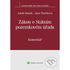 E-kniha Zákon o Státním pozemkovém úřadu (503/2012 Sb.). Komentář - Jana Tkáčiková, Jakub Hanák
