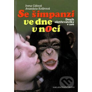 Se šimpanzi ve dne v noci - Irena Gálová, Anastázia Kolárová