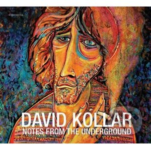 David Kollar: Notes from the Underground - David Kollar