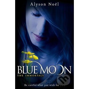The Immortals: Blue Moon - Alyson Noel