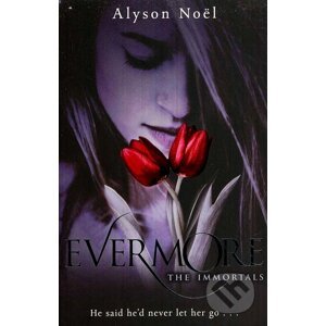 The Immortals: Evermore - Alyson Noel
