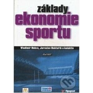 Základy ekonomie sportu - Vladimír Hobza, Jaroslav Rektořík