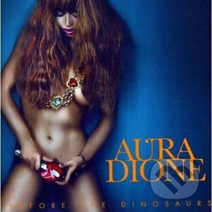 Aura Dione: Before The Dinosaurus - Aura Dione