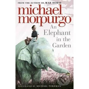An Elephant In The Garden - Michael Morpurgo