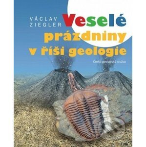 Veselé prázdniny v říši geologie - Václav Ziegler