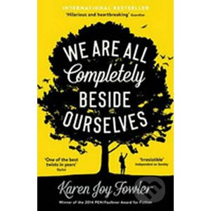 We are All Completely Beside Ourselves - Joy Karen Fowler
