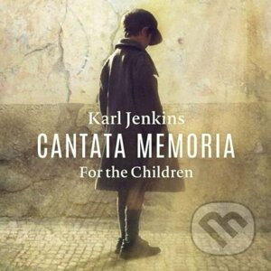 Karl Jenkins: Cantata Memoria - Karl Jenkins