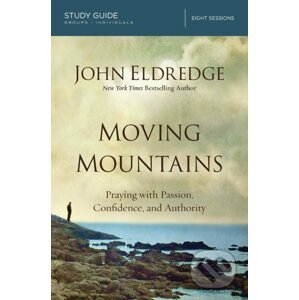 Moving Mountains (Study Guide) - John Eldredge