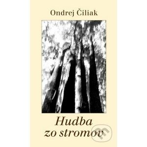 Hudba zo stromov - Ondrej Čiliak