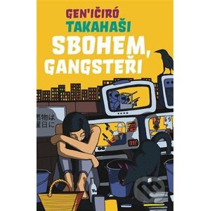 Sbohem, Gangsteři - Takahaši Geničiró