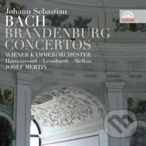 Johann Sebastian Bach: Braniborské koncerty / Joseph Mertin - Johann Sebastian Bach