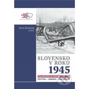 Slovensko v roku 1945 - Viera Kováčová a kolektív