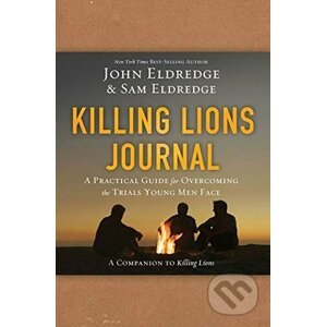 Killing Lions Journal - John Eldredge, Samuel Eldredge
