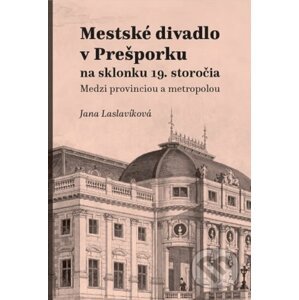 Mestské divadlo v Prešporku - Jana Laslavíková