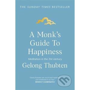 A Monk's Guide to Happiness - Gelong Thubten