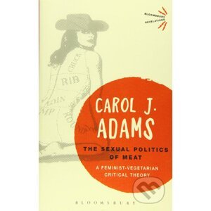 The Sexual Politics of Meat - Carol J. Adams