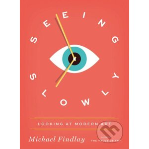 Seeing Slowly - Michael Findlay