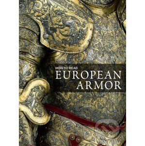 How to Read European Armor - Donald J. La Rocca