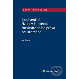 Insolvenční řízení v kontextu mezinárodního práva soukromého - Jan Brodec