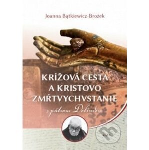 Krížová cesta a Kristovo zmŕtvychvstanie s pátrom Dolindom - Joanna Bątkiewicz-Brożek