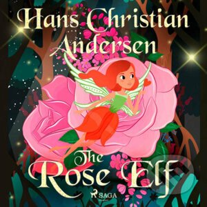 The Rose Elf (EN) - Hans Christian Andersen