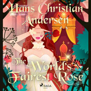 The World's Fairest Rose (EN) - Hans Christian Andersen