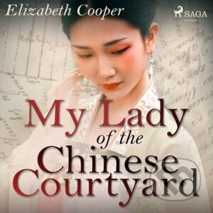 My Lady of the Chinese Courtyard (EN) - Elizabeth Cooper