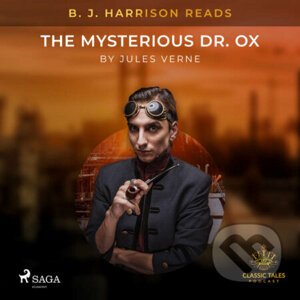 B. J. Harrison Reads The Mysterious Dr. Ox (EN) - Jules Verne