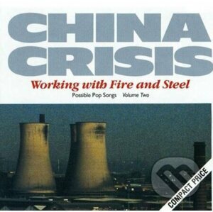 China Crisis: Working With Fire & Steel - China Crisis
