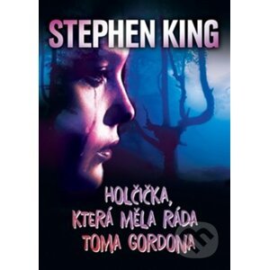 Holčička, která měla ráda Toma Gordona - Stephen King