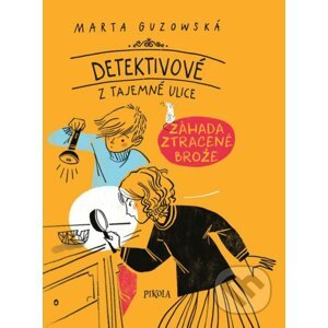 Detektivové z Tajemné ulice 1: Záhada zmizelé brože - Marta Guzowská