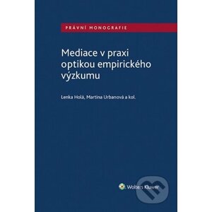 Mediace v praxi optikou empirického výzkumu - Lenka Holá, Martina Urbanová