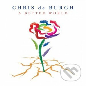Chris De Burgh: A Better World - Chris De Burgh