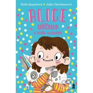 Alice uličnice a králík nezbedník - Ruth Quayle