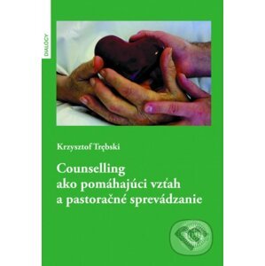 Counselling ako pomáhajúci vzťah a pastoračné sprevádzanie - Krzysztof Trębski
