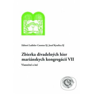 Zbierka divadelných hier mariánskych kongregácií VII - Ladislav Csontos, Jozef Kyselica
