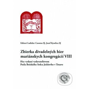Zbierka divadelných hier mariánskych kongregácií VIII - Ladislav Csontos, Jozef Kyselica