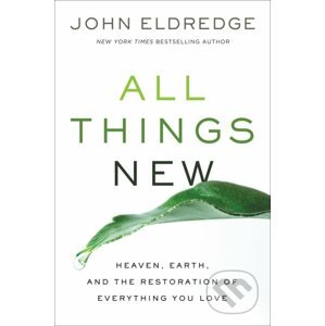 All Things New - John Eldredge