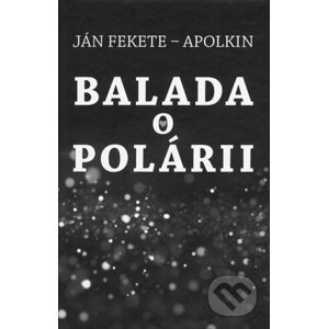 Balada o Polárii - Ján Apolkin - Fekete