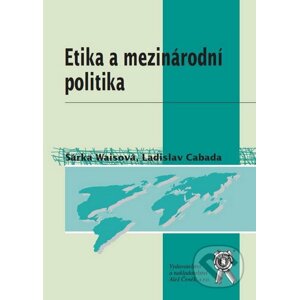 Etika a mezinárodní politika - Šárka Waisová, Ladislav Cabada