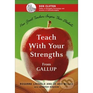 Teach With Your Strengths - Rosanne Liesveld, Jo Ann Miller, Jennifer Robison