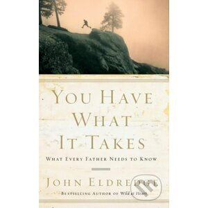 You Have What It Takes - John Eldredge